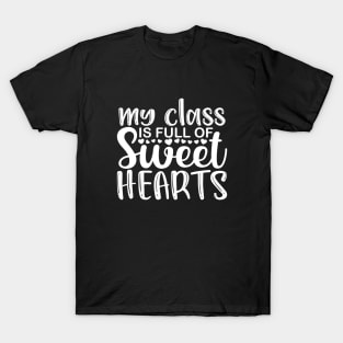 Class full of sweethearts - inspiring teacher quote (white) T-Shirt